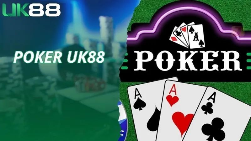 Poker online tại uk88 lớn nhất và uy tín nhất trên thế giới