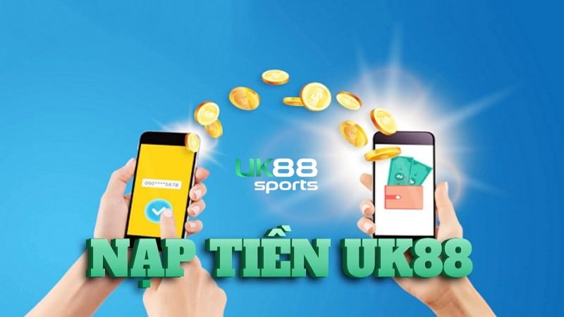 Nạp tiền Uk88 là một trong những công đoạn quan trọng giúp bạn tham gia trò chơi 